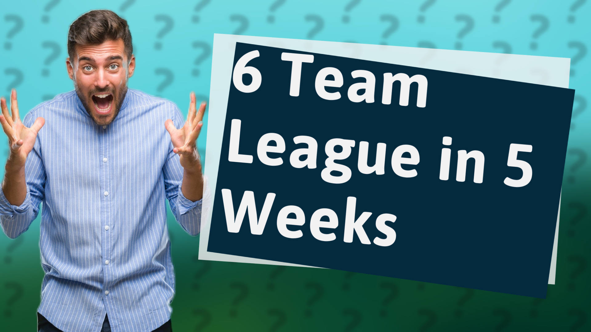 6 Team League in 5 Weeks