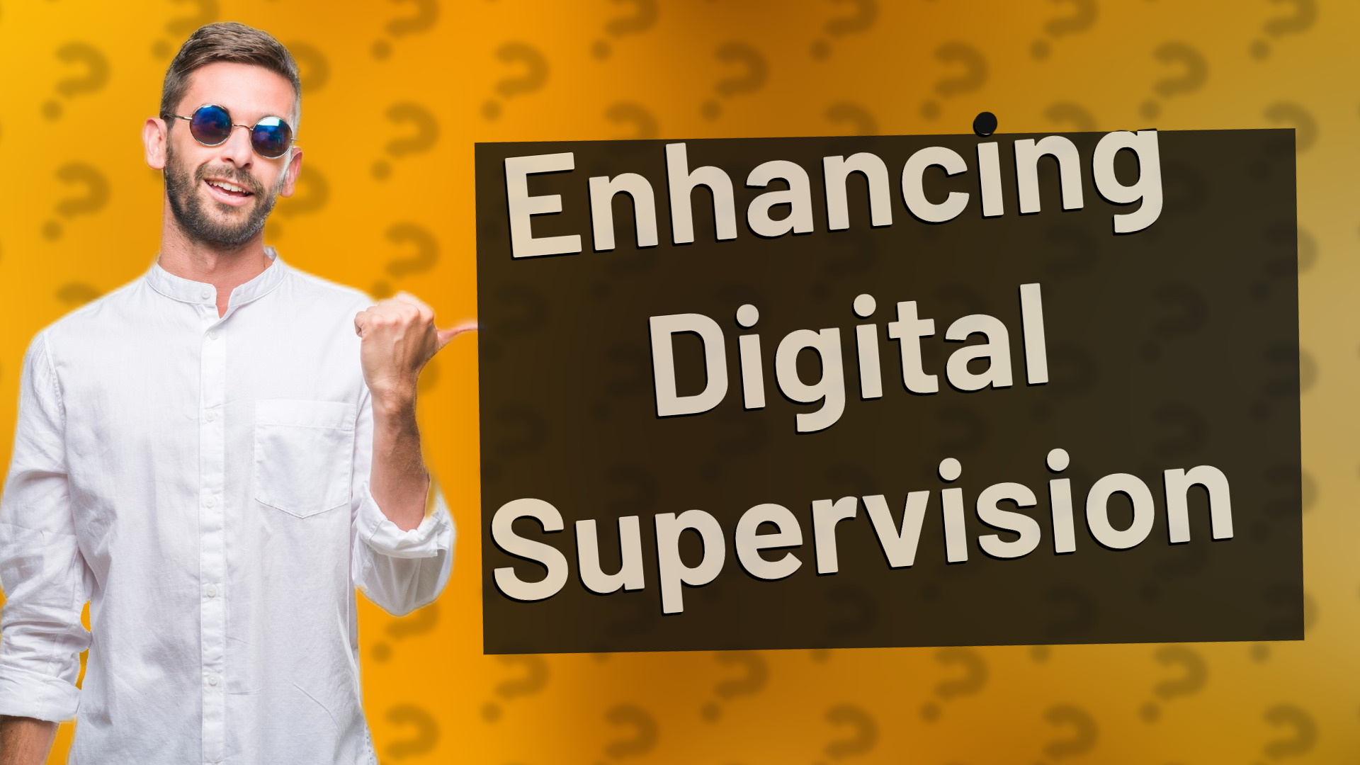 Enhancing Digital Supervision