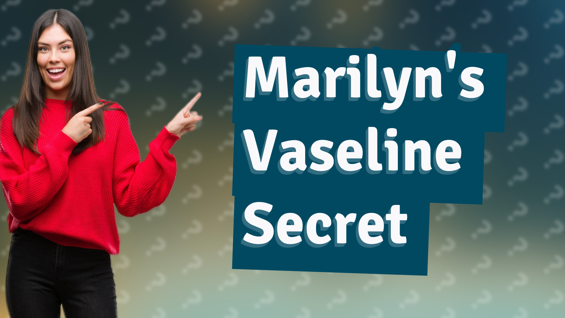 Marilyn's Vaseline Secret