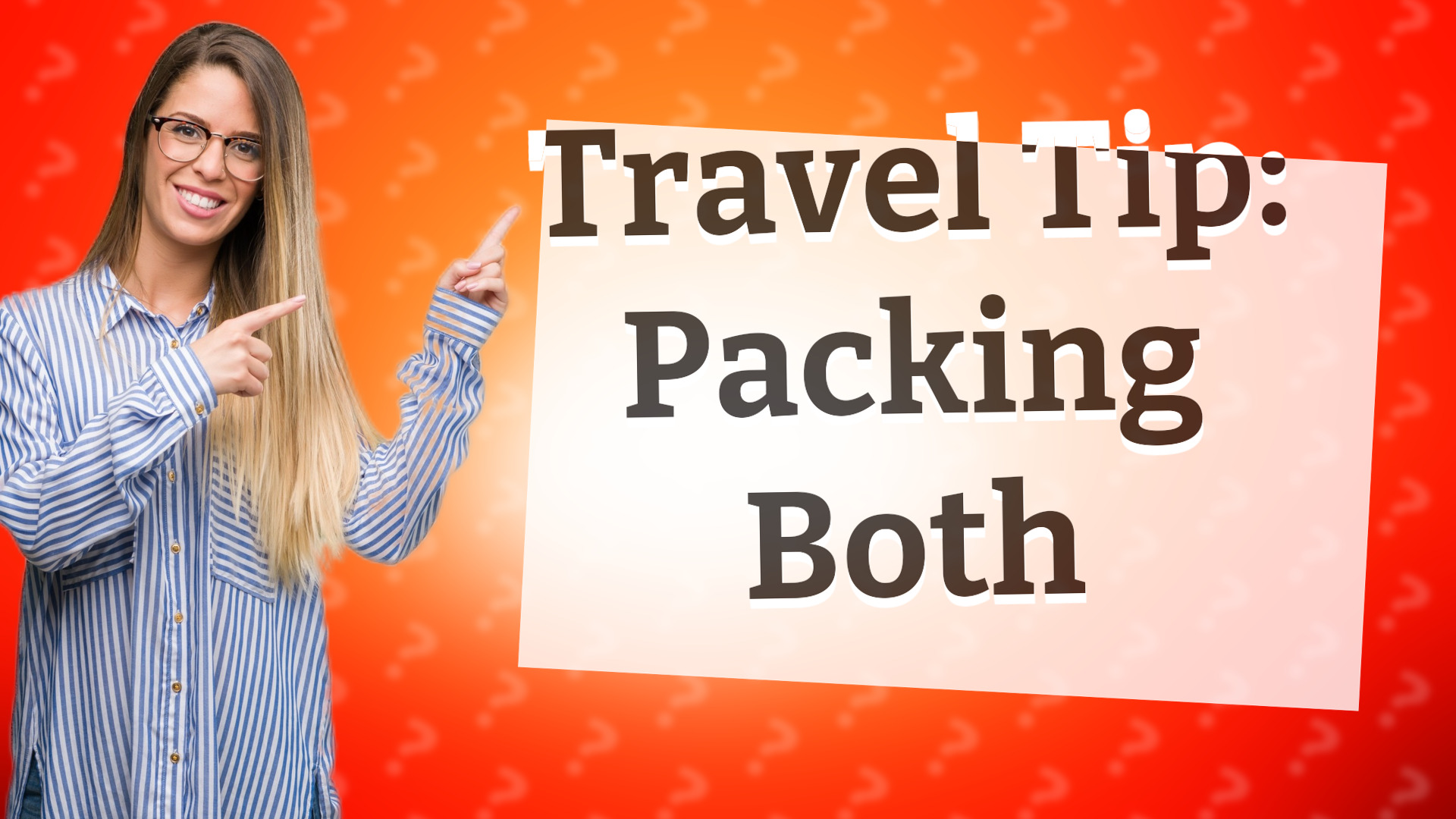 Travel Tip: Packing Both