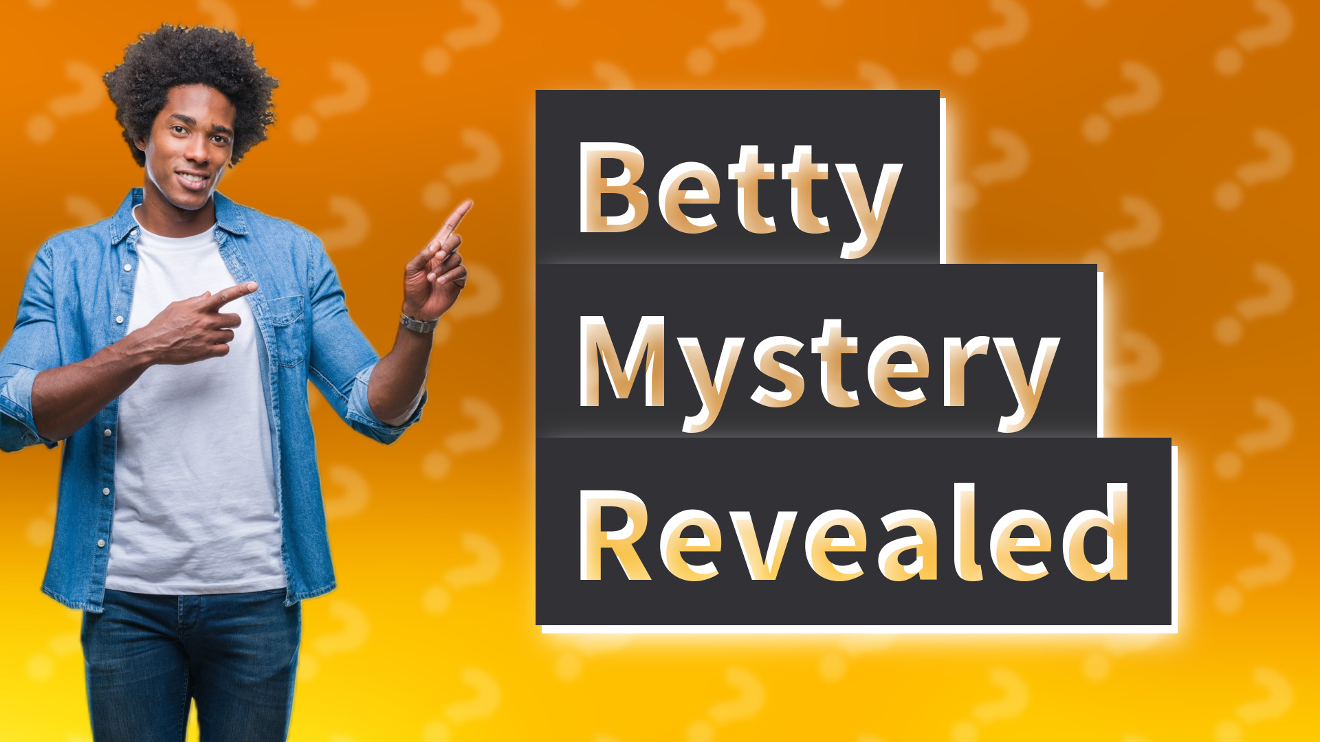 Betty Mystery Revealed