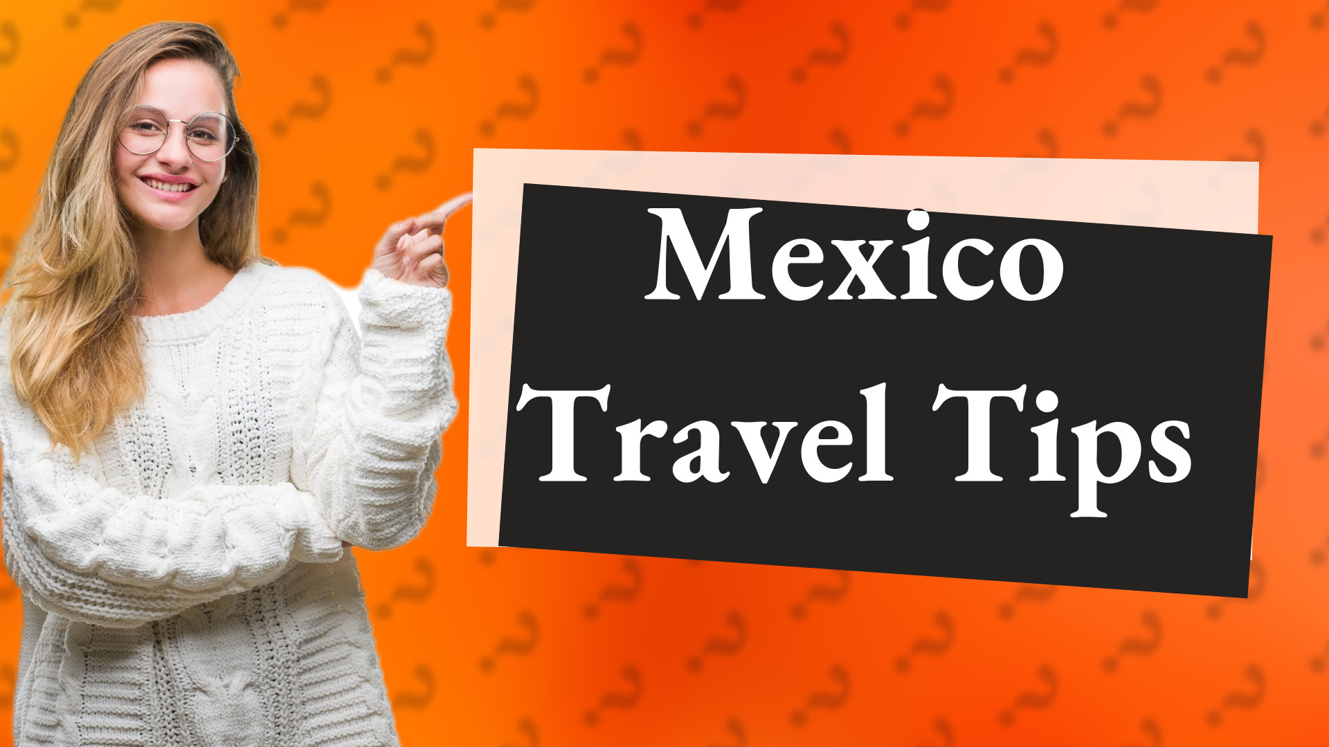Mexico Travel Tips