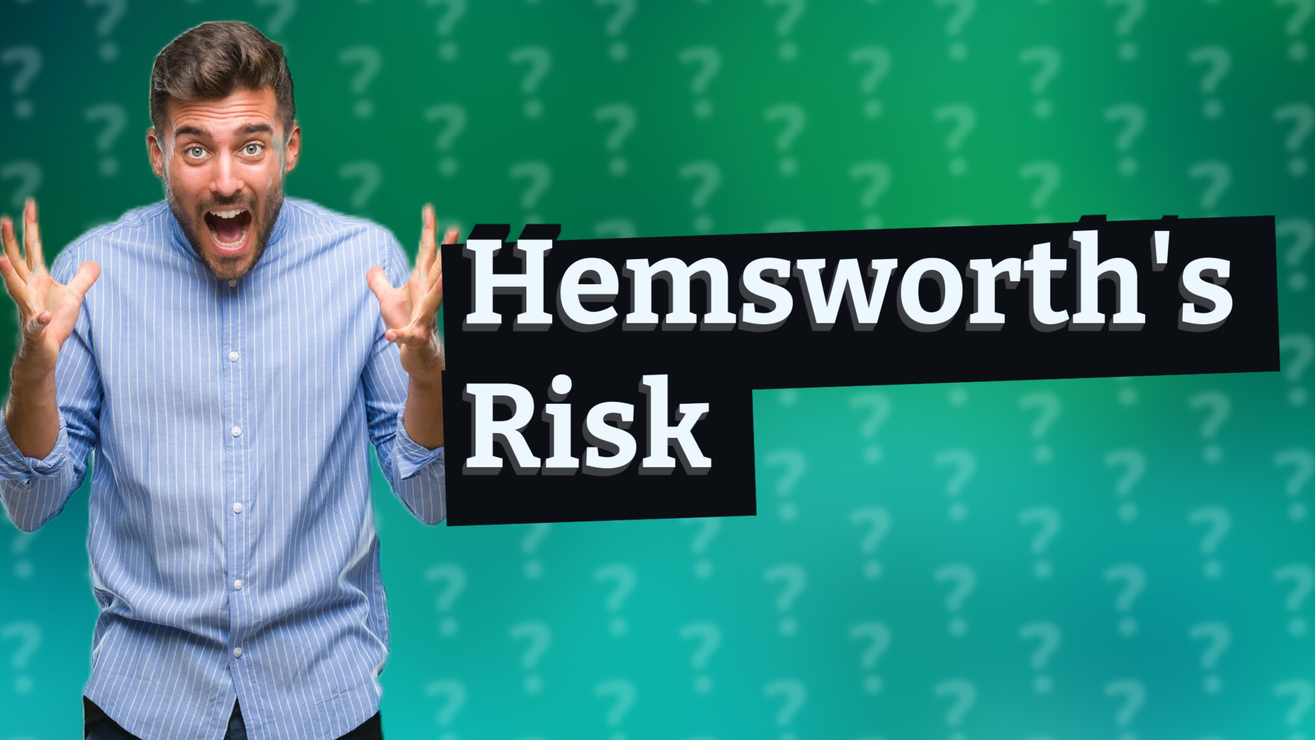 Hemsworth's Risk