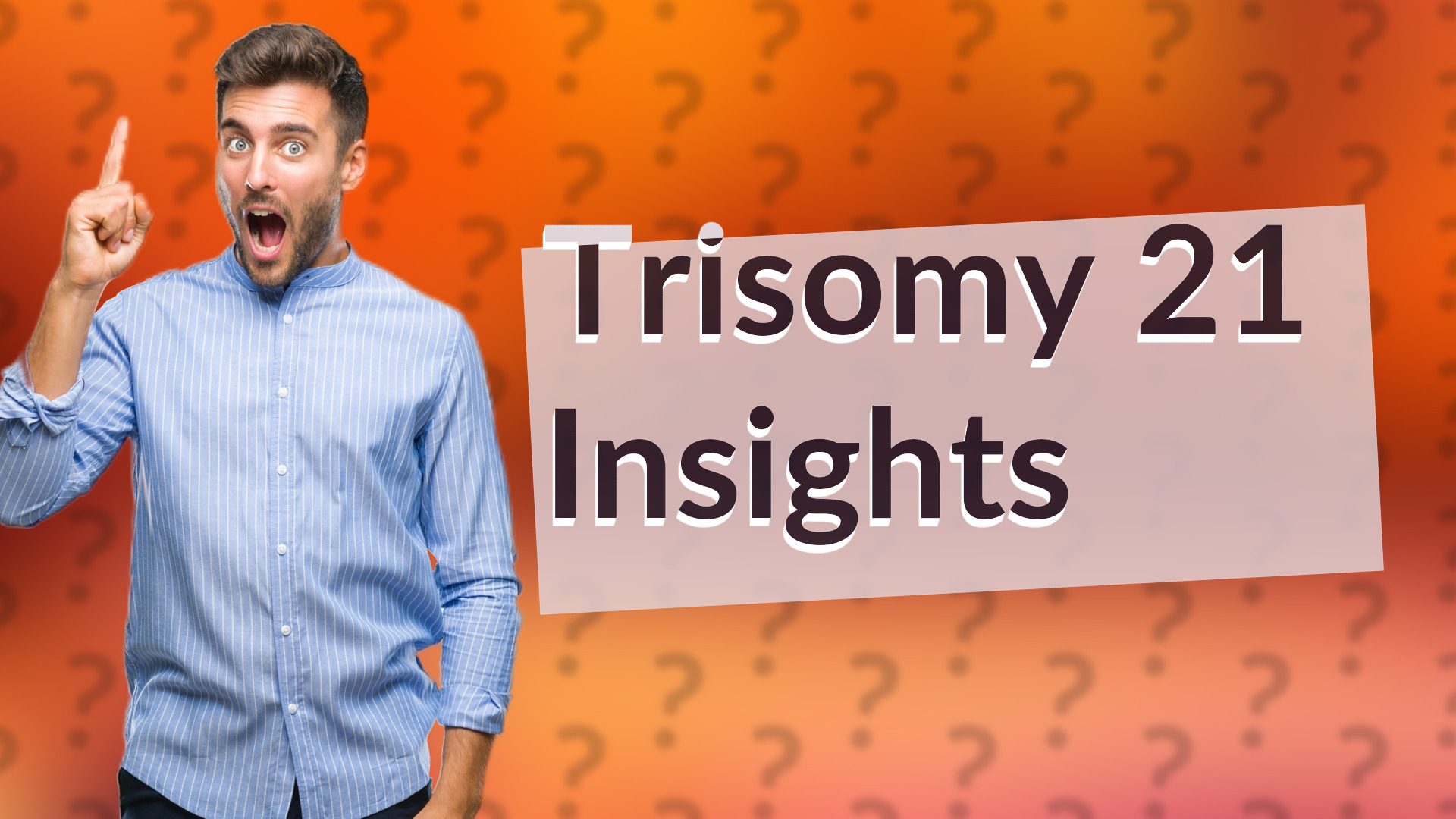 Trisomy 21 Insights