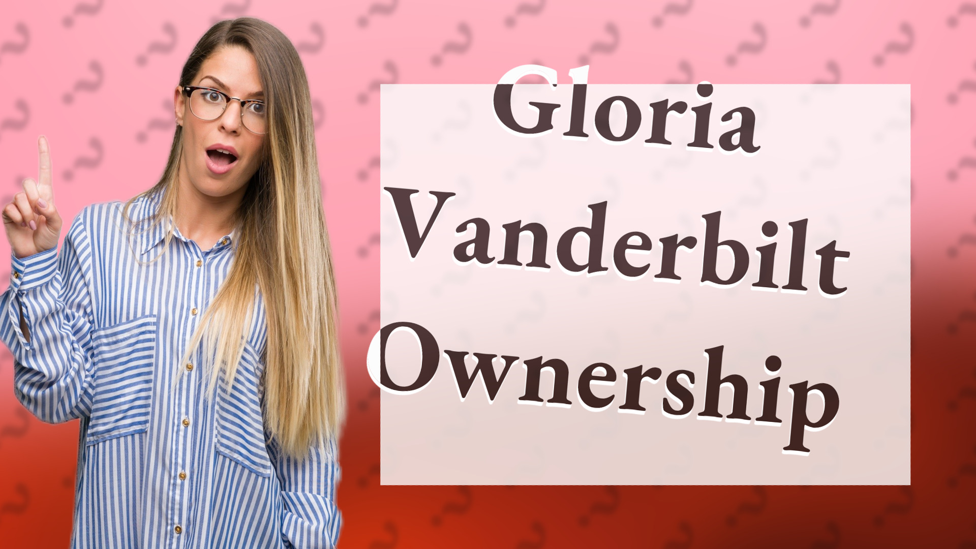 Gloria Vanderbilt Ownership