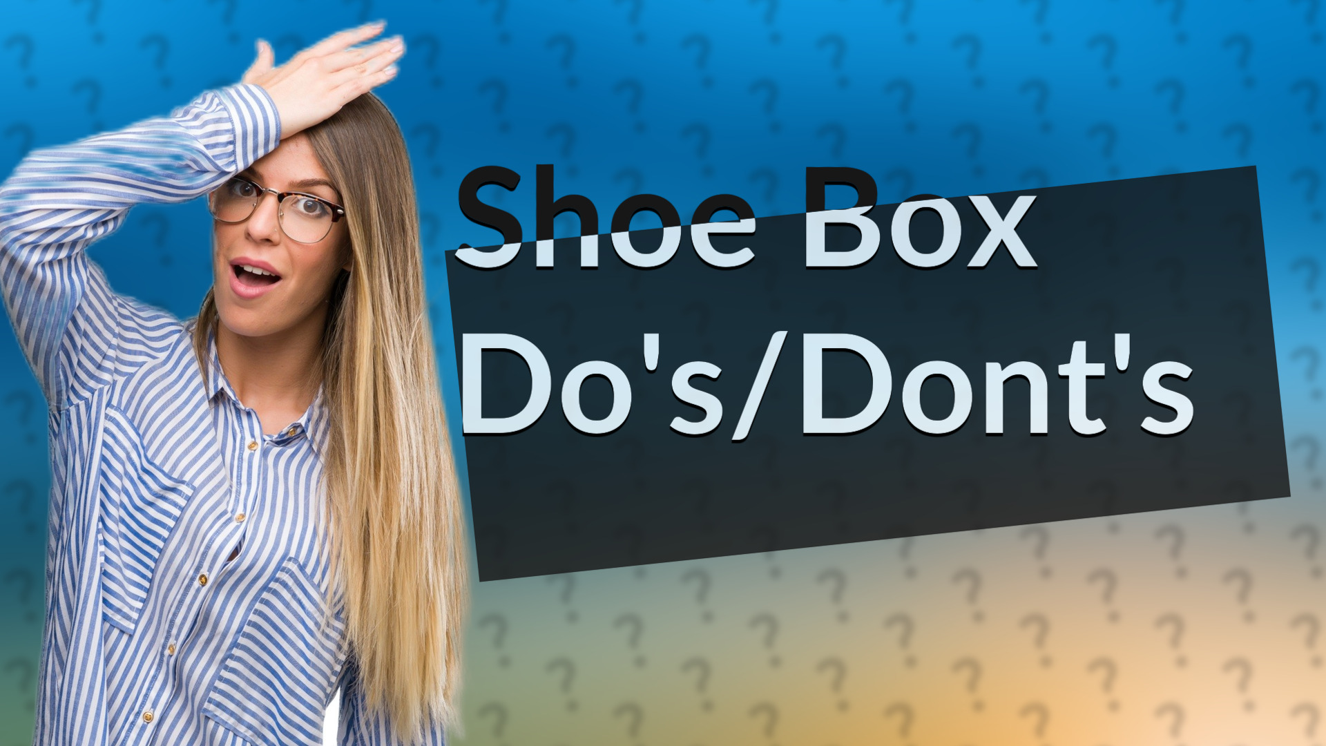Shoe Box Do's/Dont's