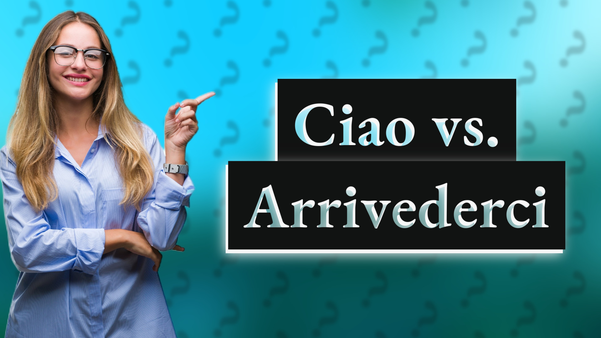 Ciao vs. Arrivederci