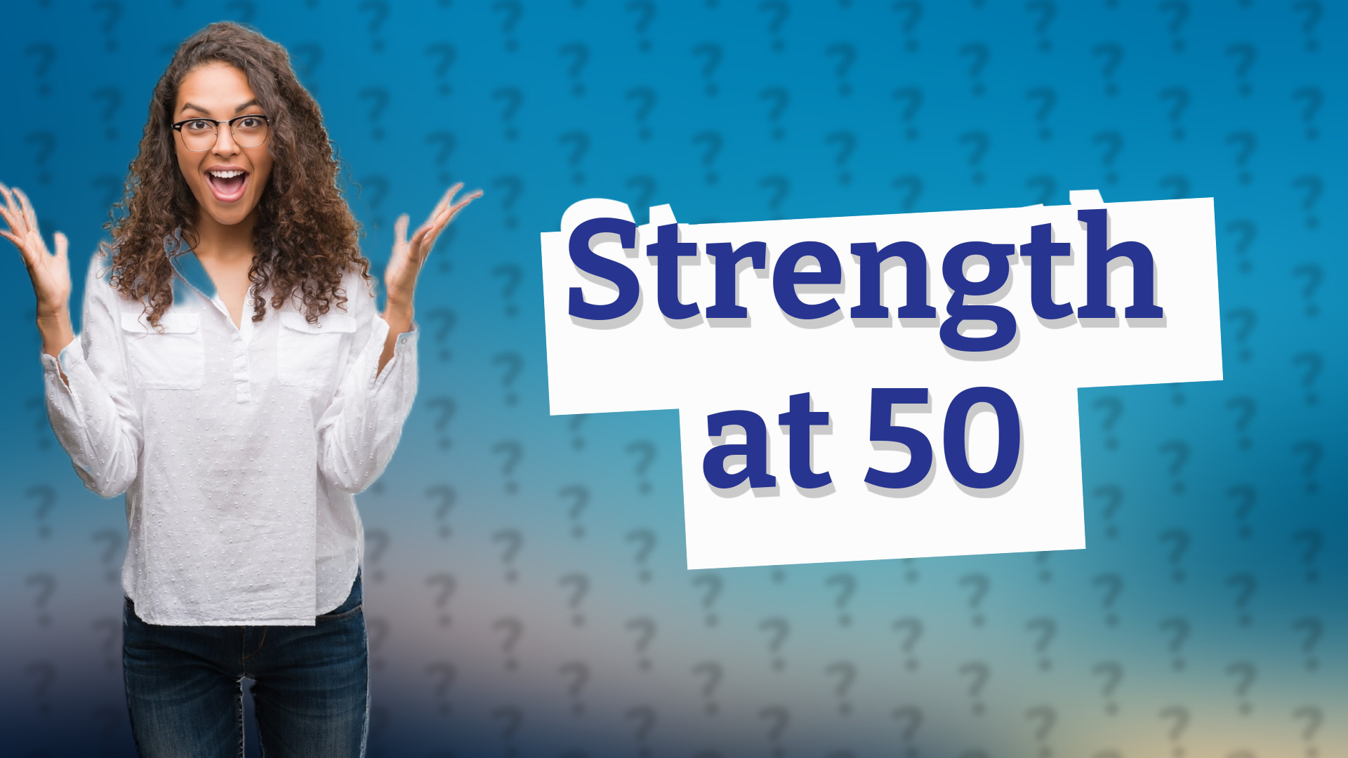 Strength at 50