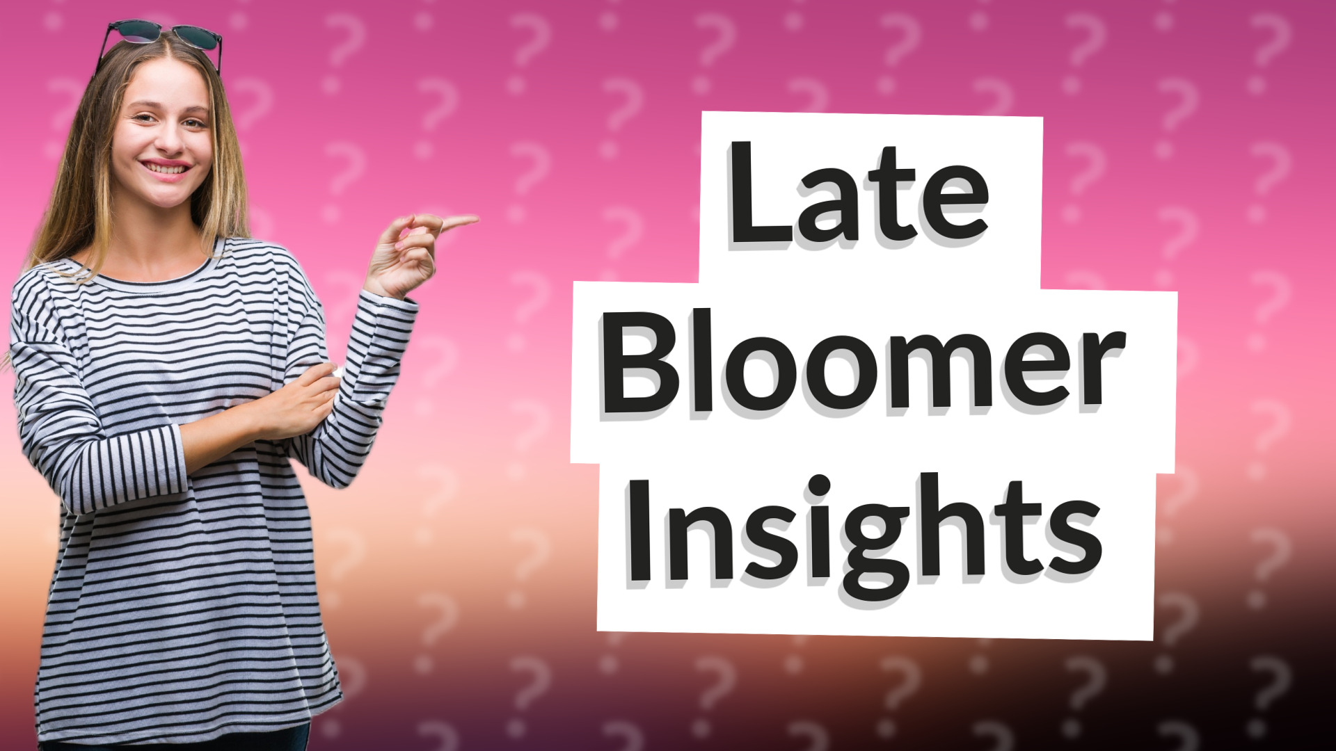 Late Bloomer Insights
