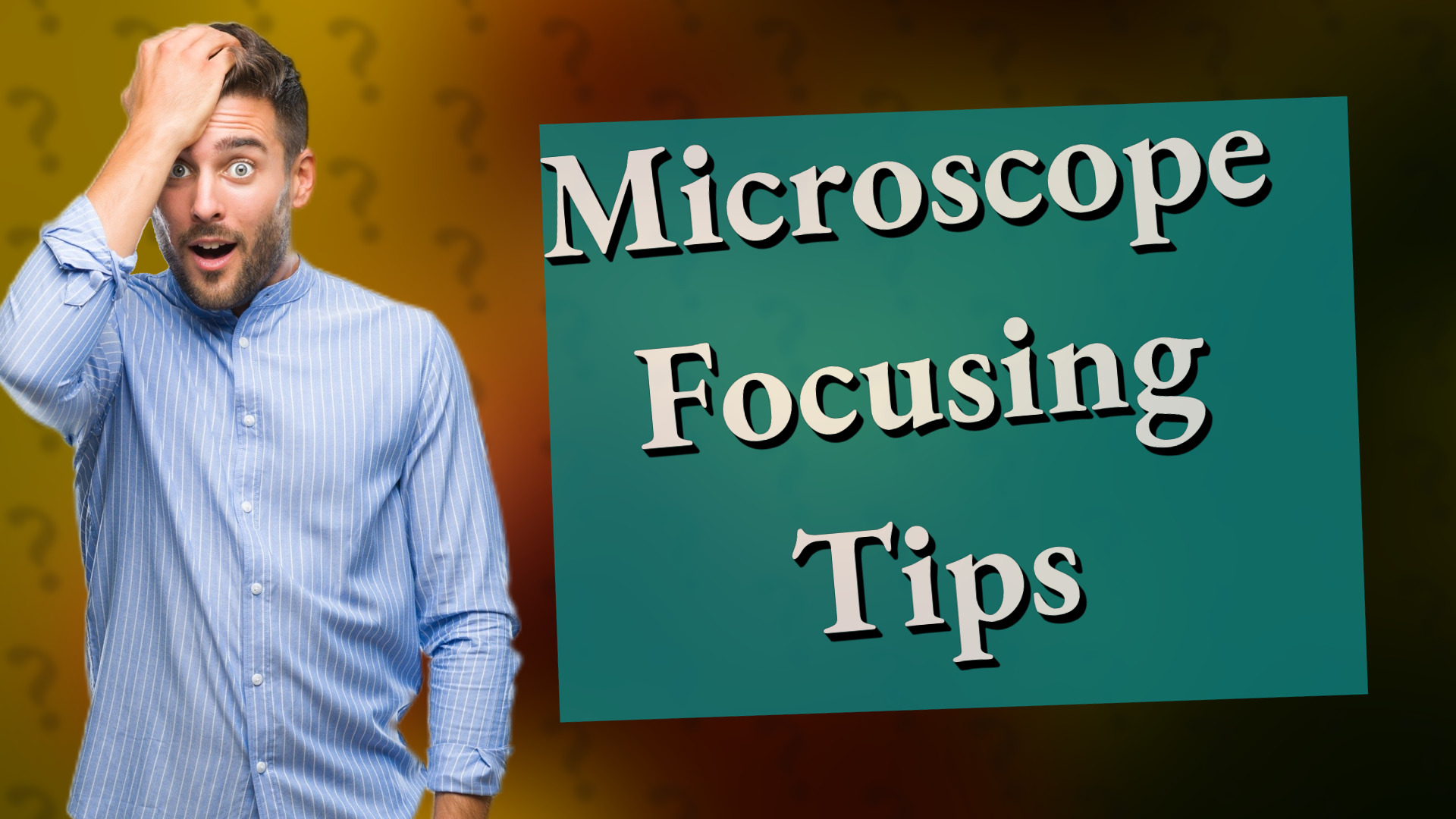 Microscope Focusing Tips