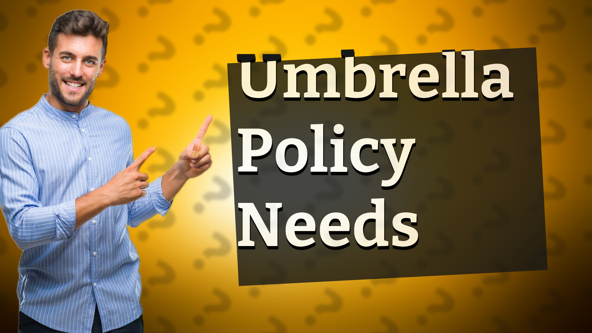 Umbrella Policy Needs