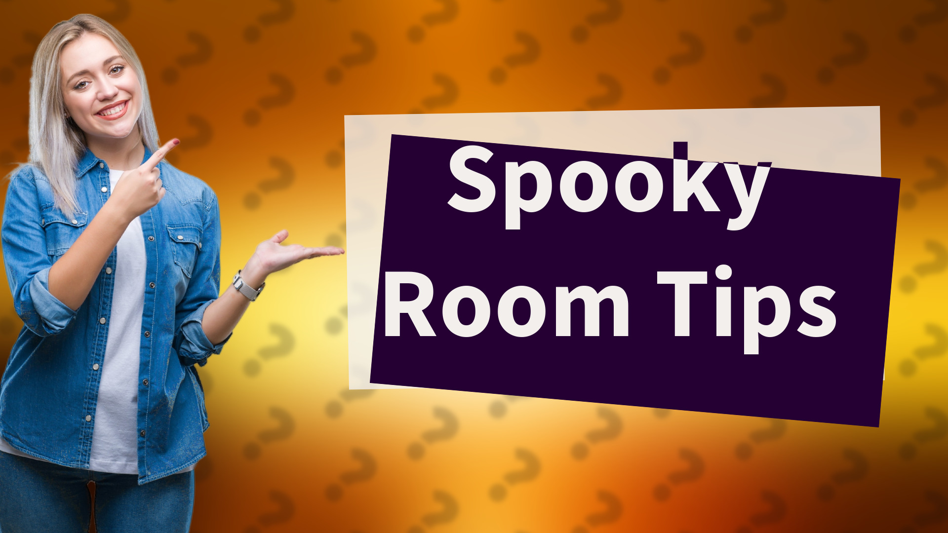 Spooky Room Tips