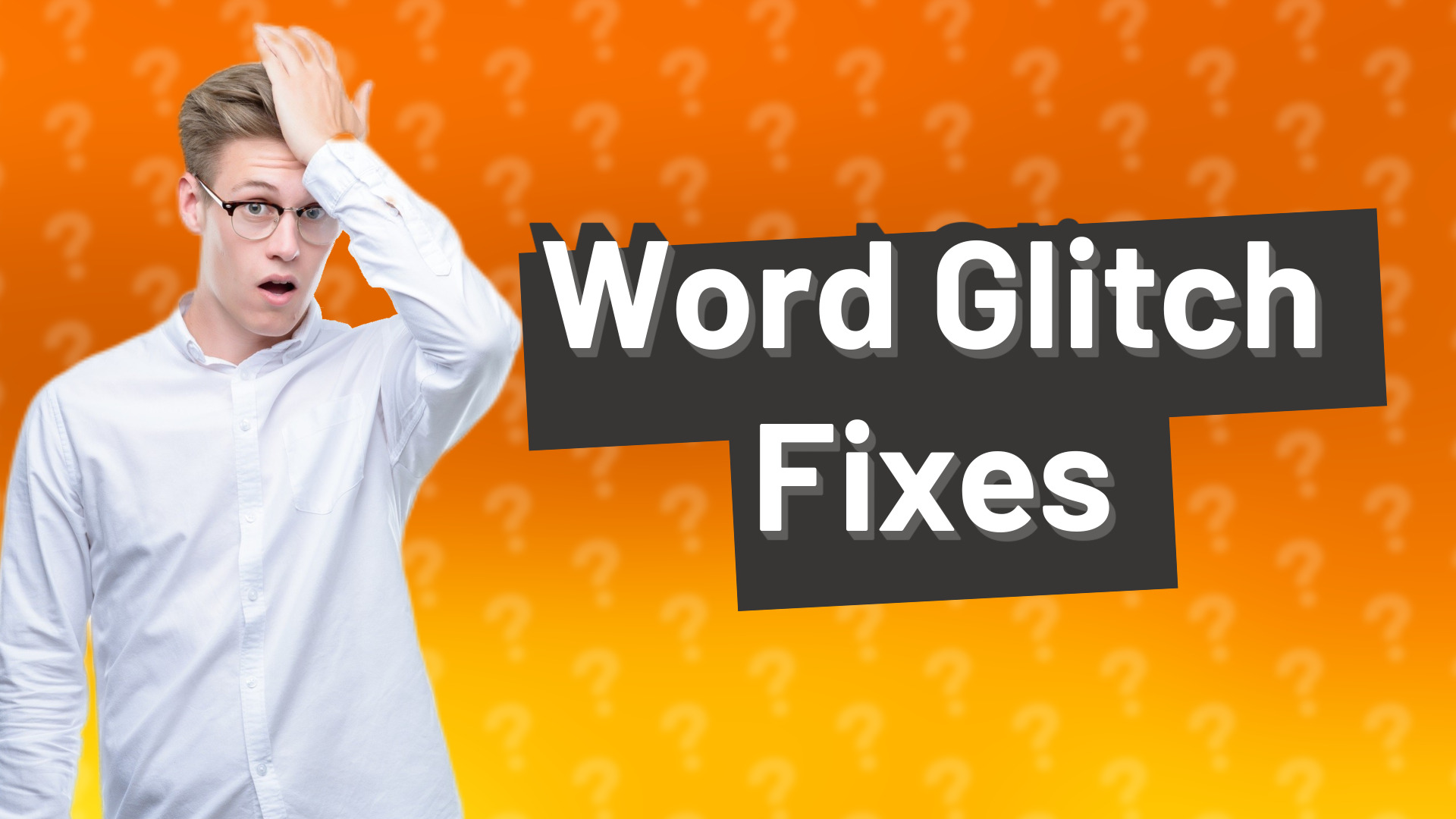 Word Glitch Fixes
