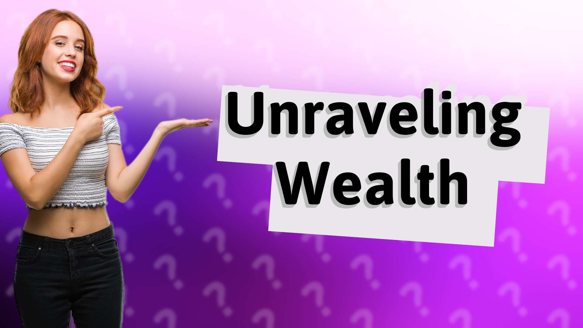Unraveling Wealth