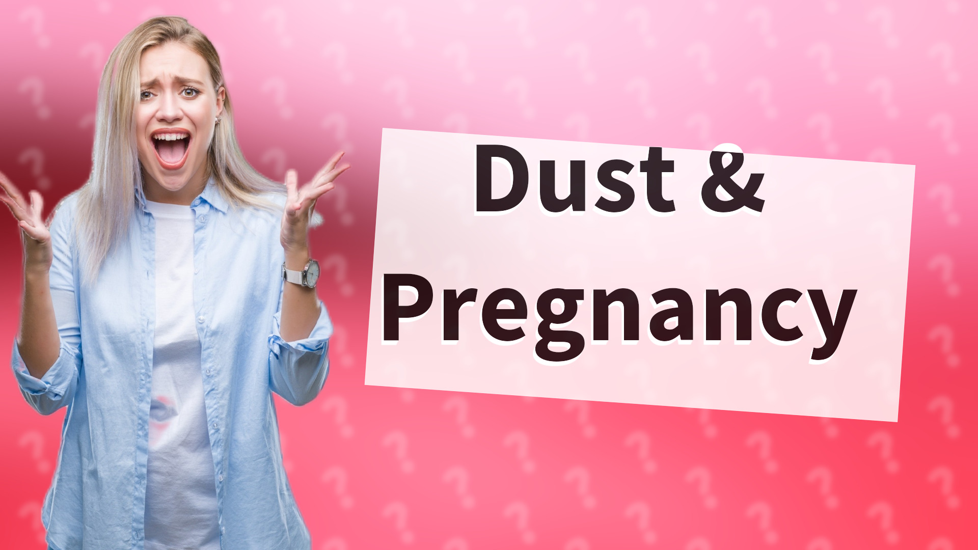 Dust & Pregnancy