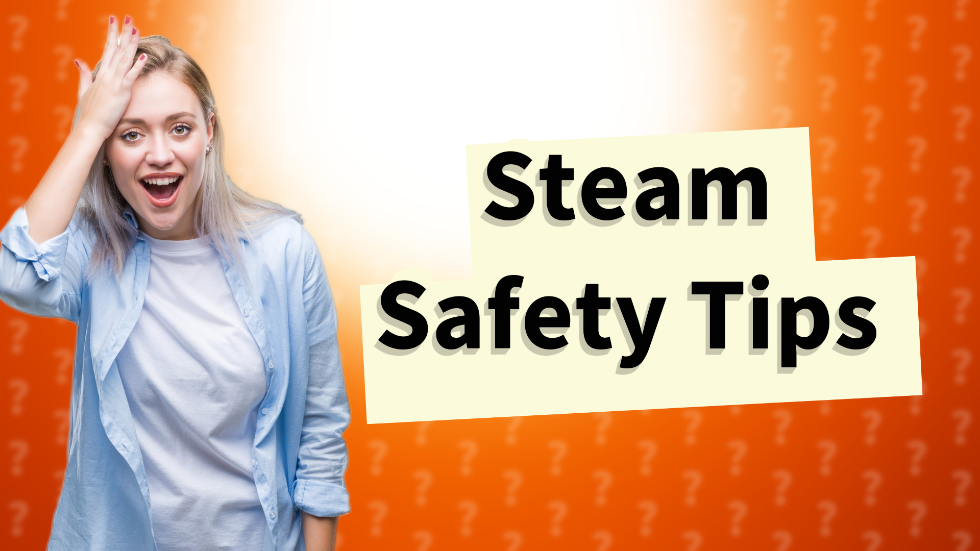 Steam Safety Tips
