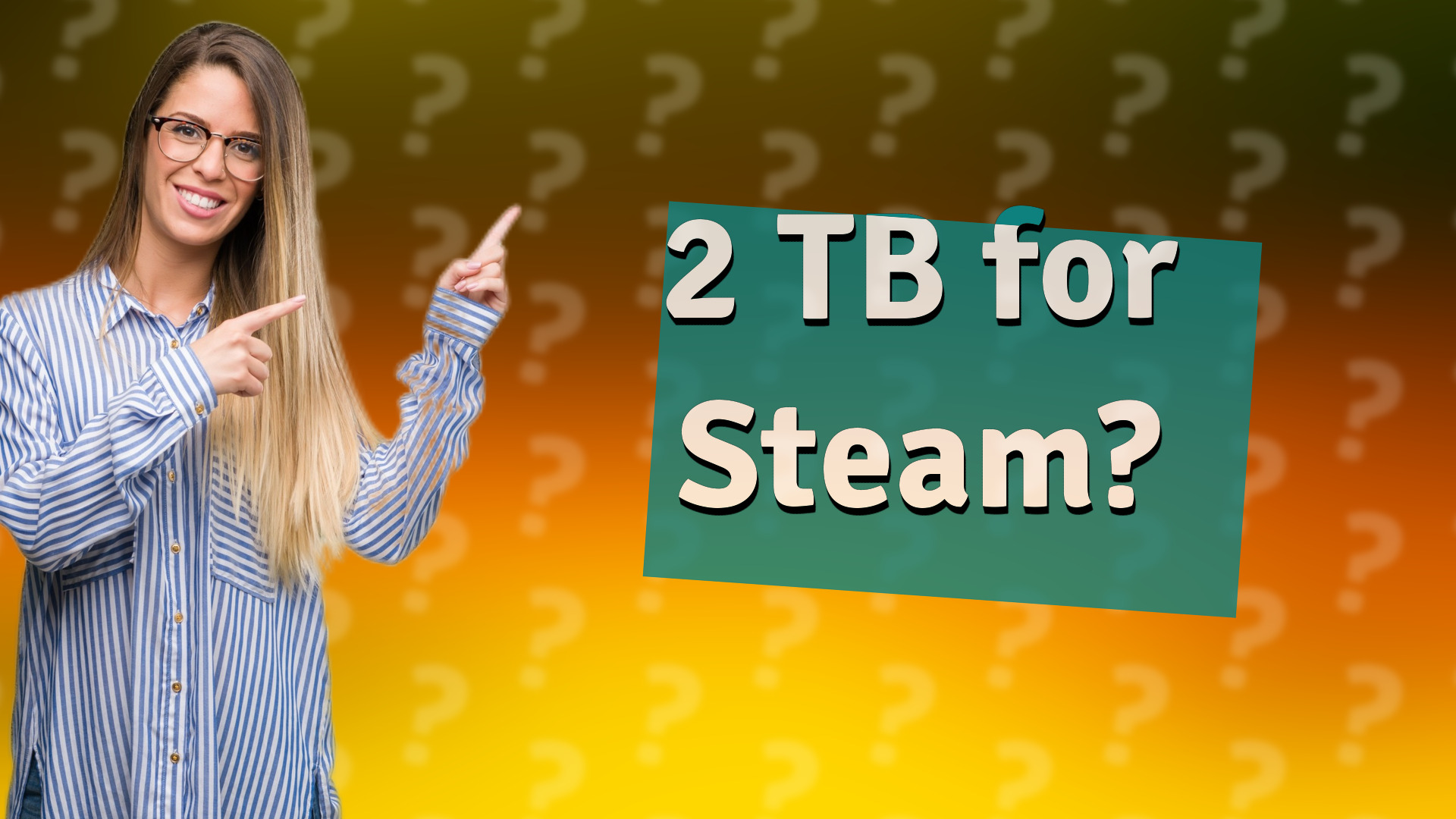 2 TB for Steam?