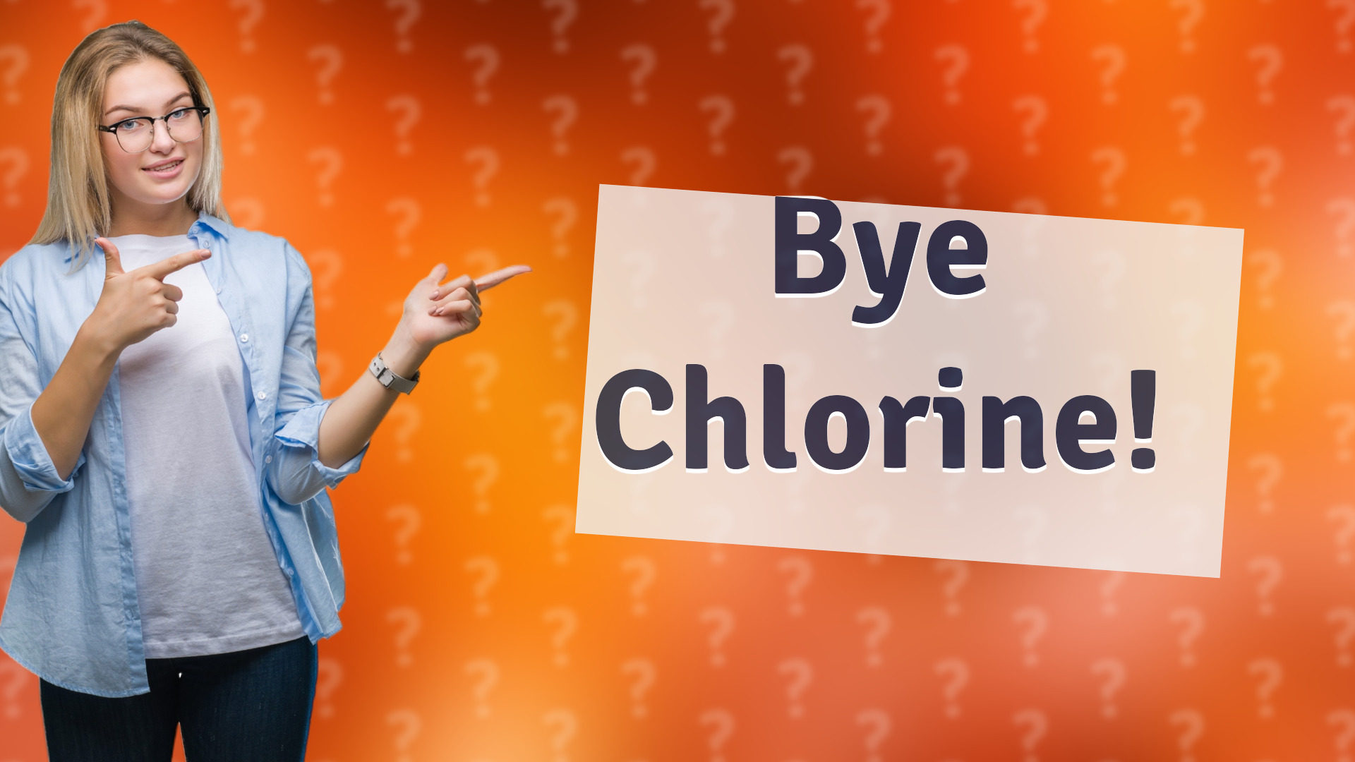 Bye Chlorine!