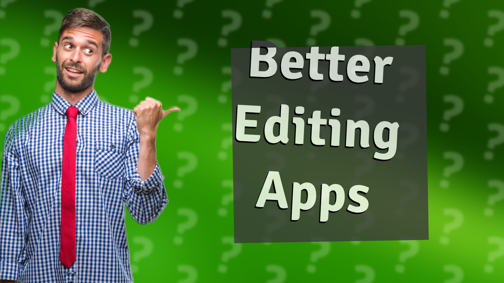 Better Editing Apps