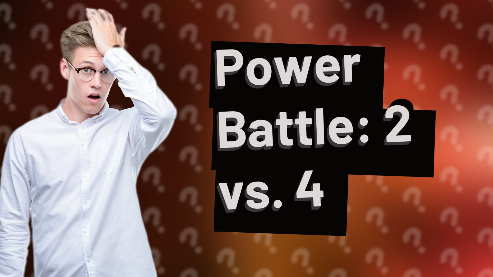 Power Battle: 2 vs. 4