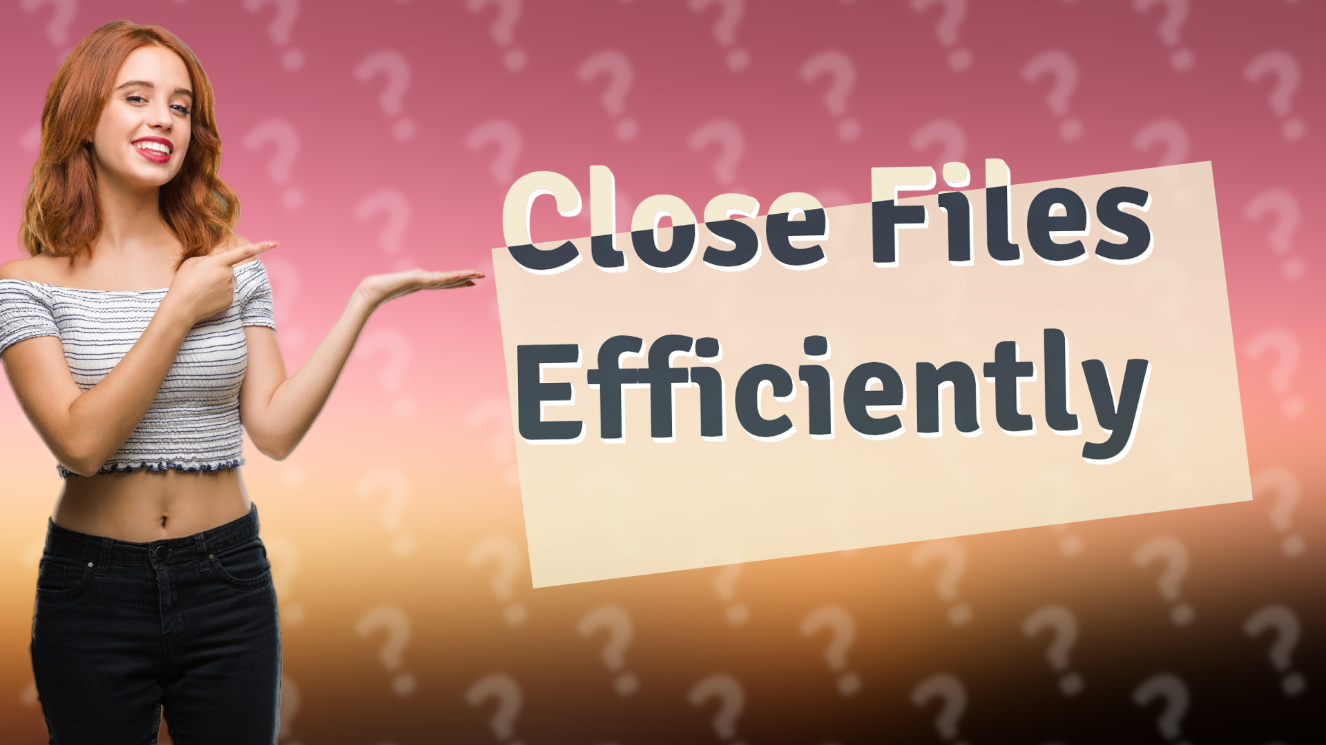Close Files Efficiently