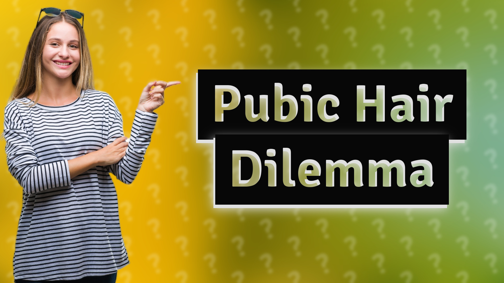 Pubic Hair Dilemma