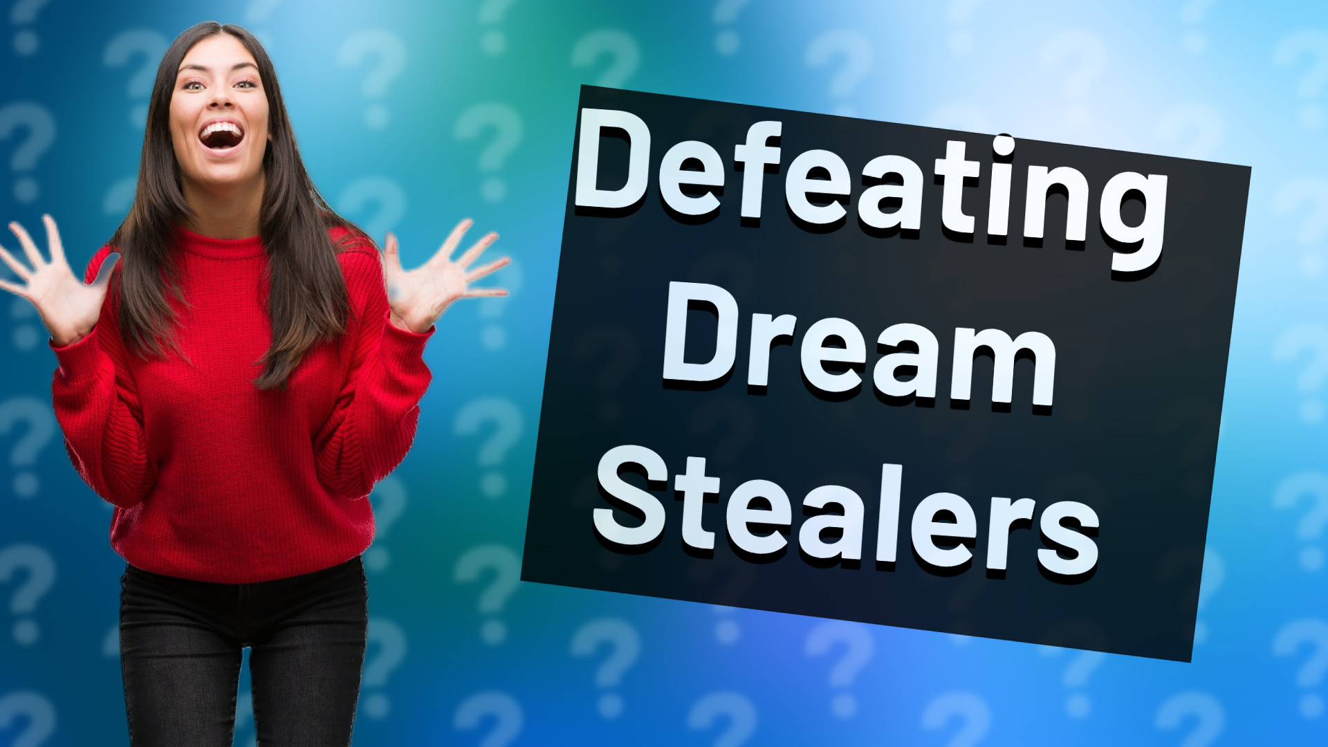 Defeating Dream Stealers