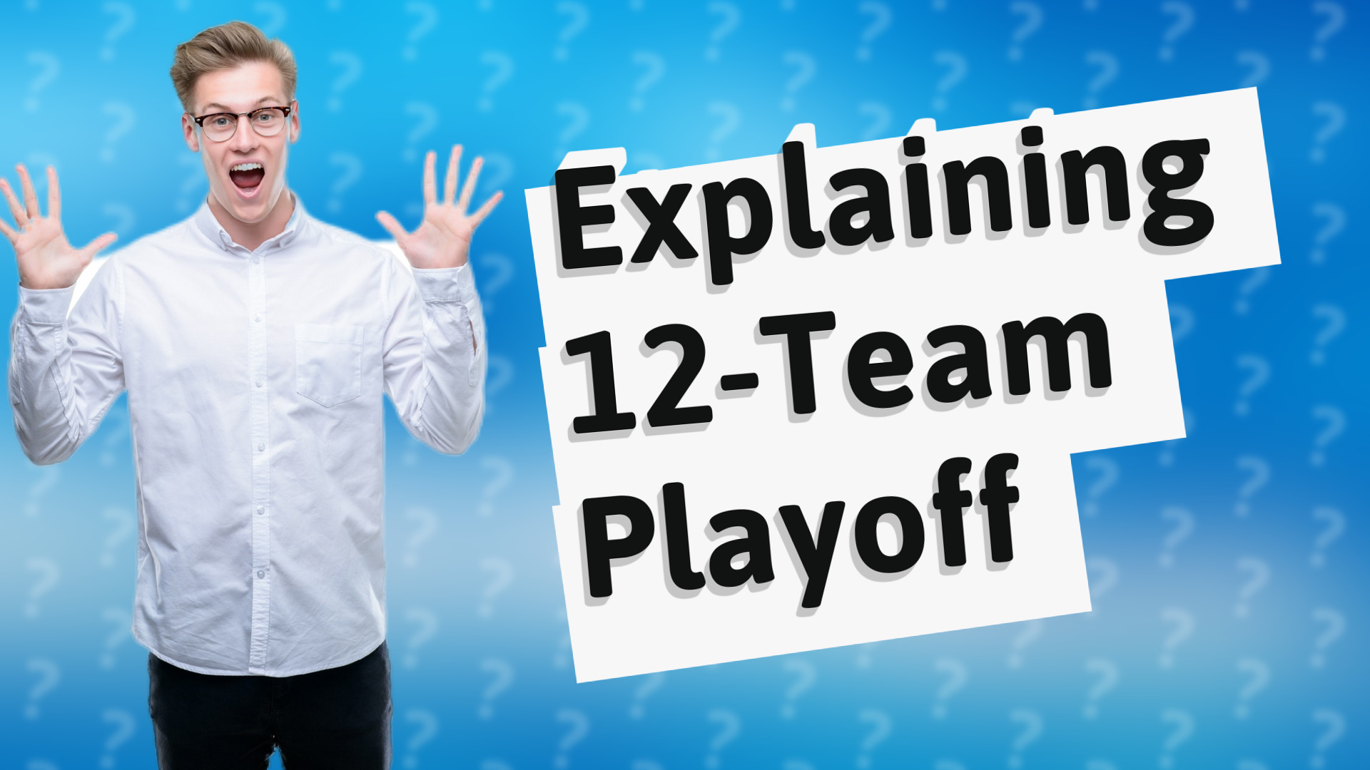 Explaining 12-Team Playoff