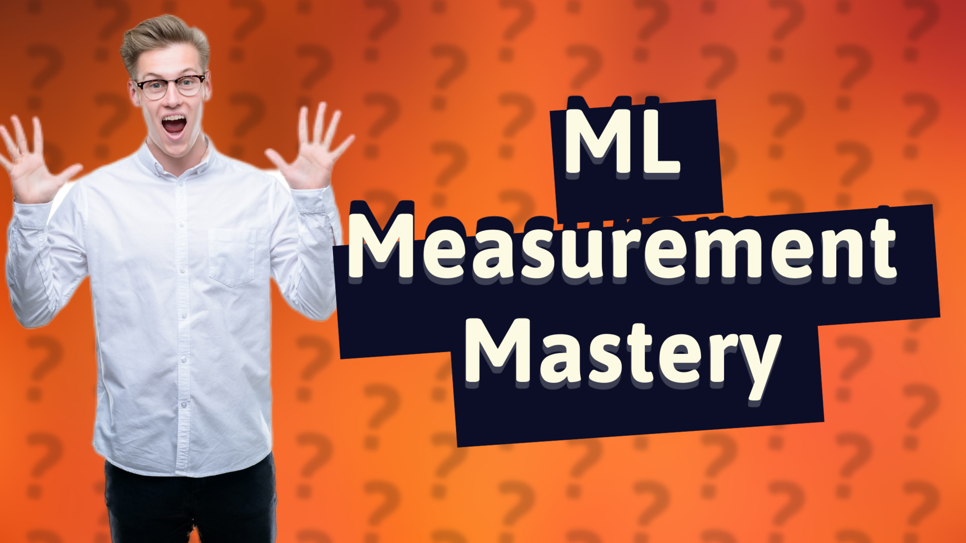 ML Measurement Mastery