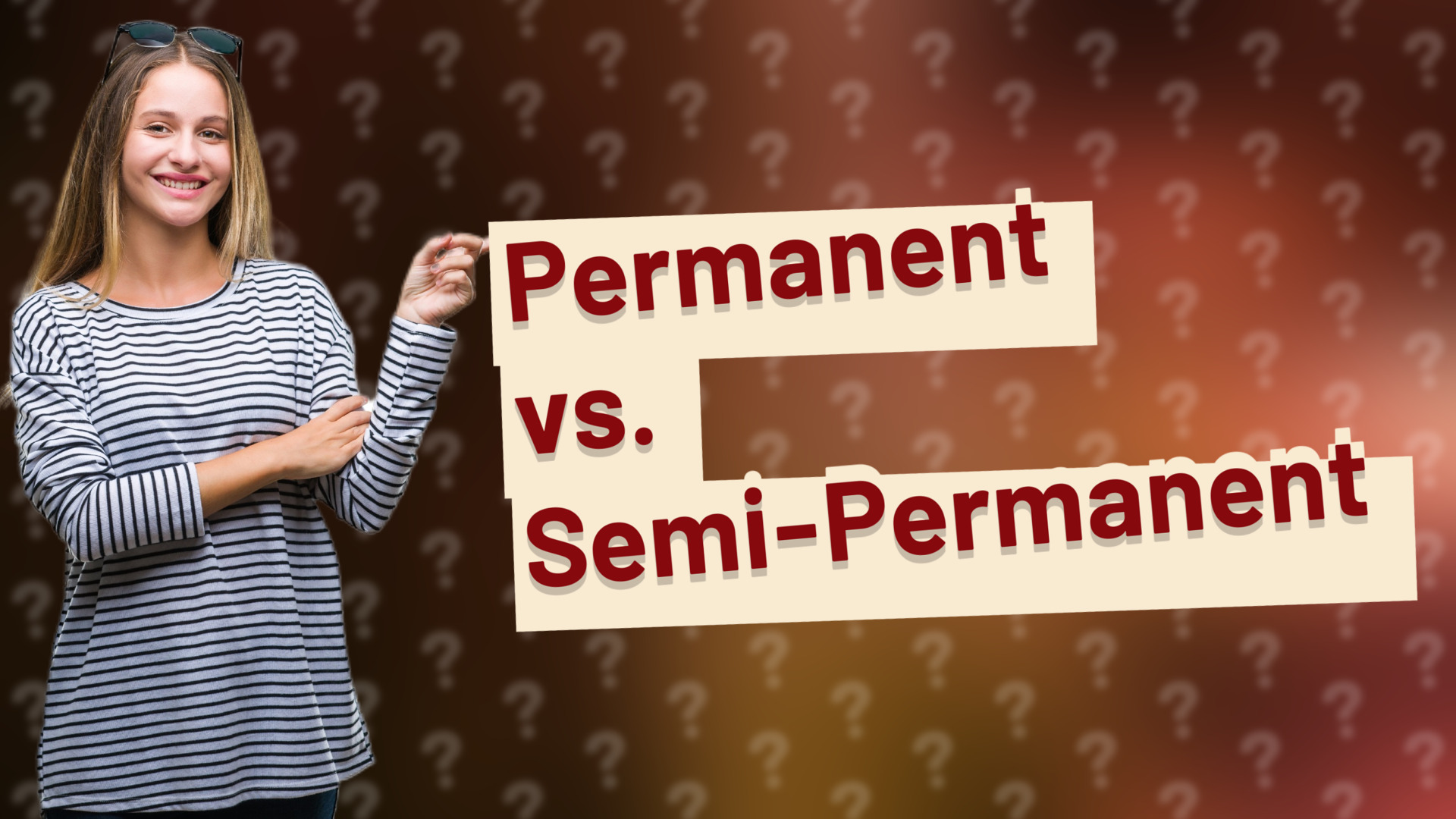 Permanent vs. Semi-Permanent