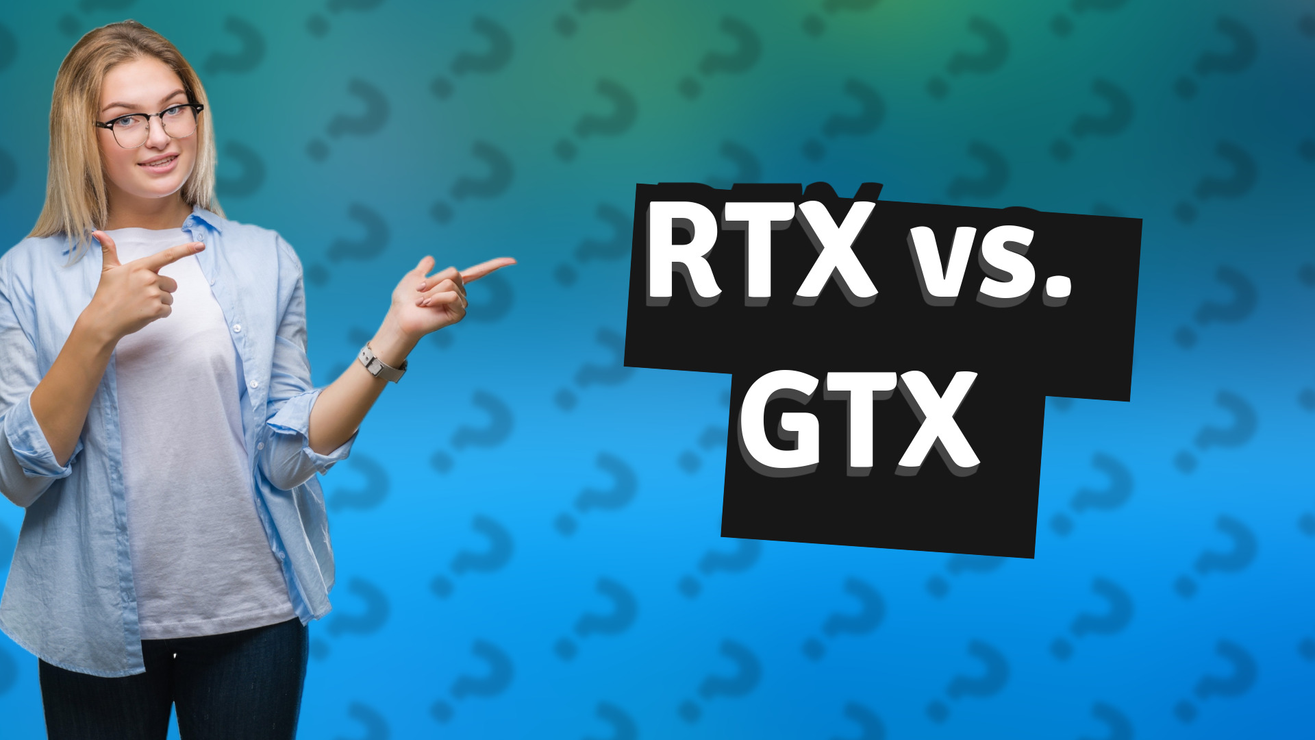 RTX vs. GTX