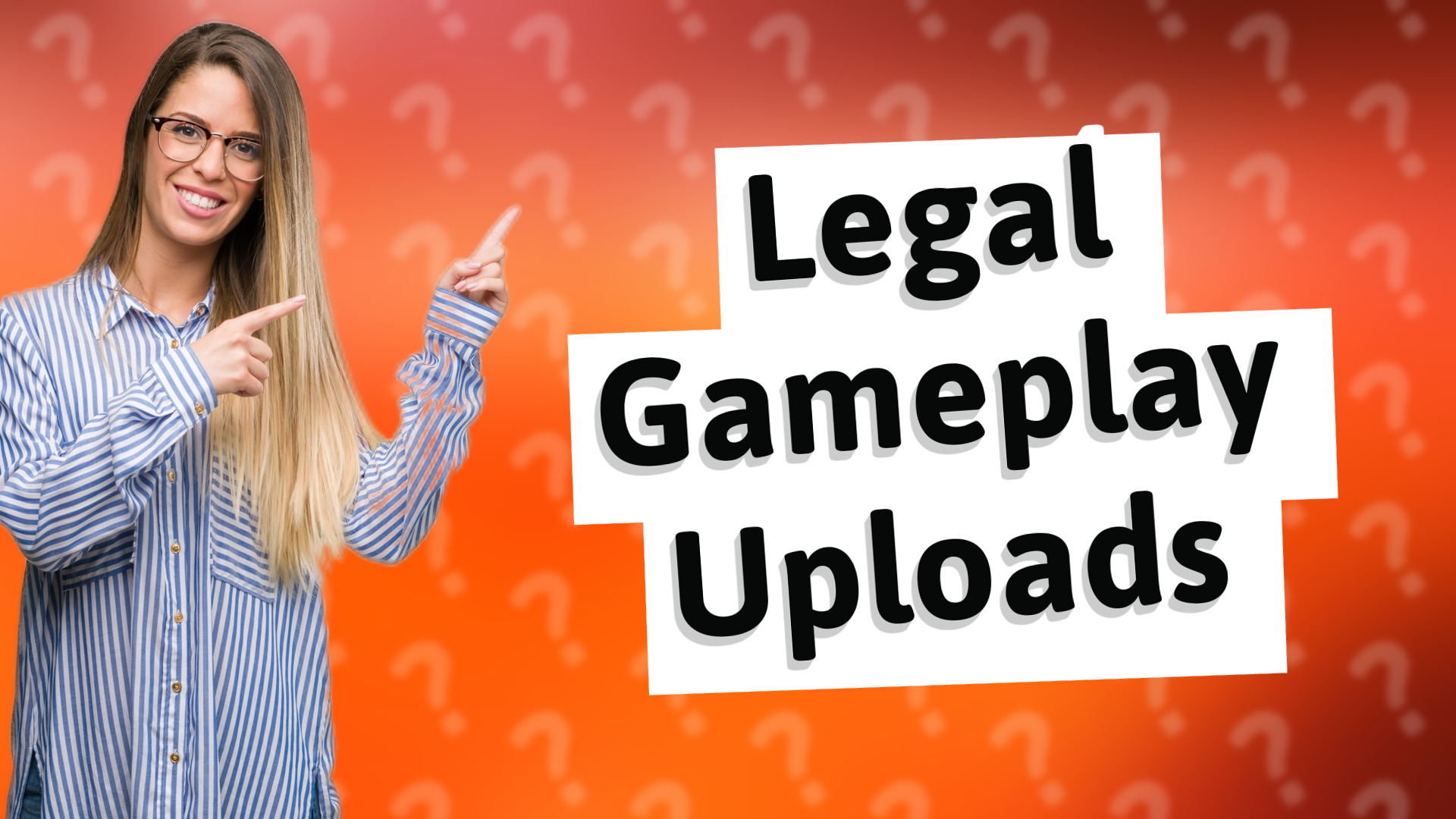 Legal Gameplay Uploads