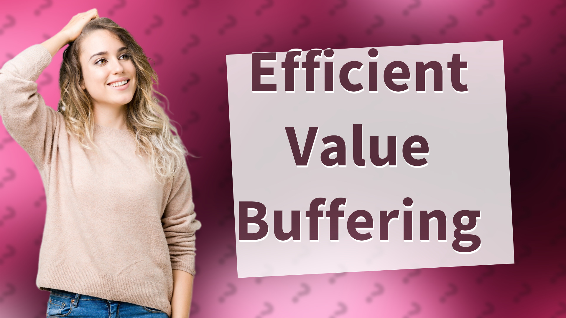 Efficient Value Buffering