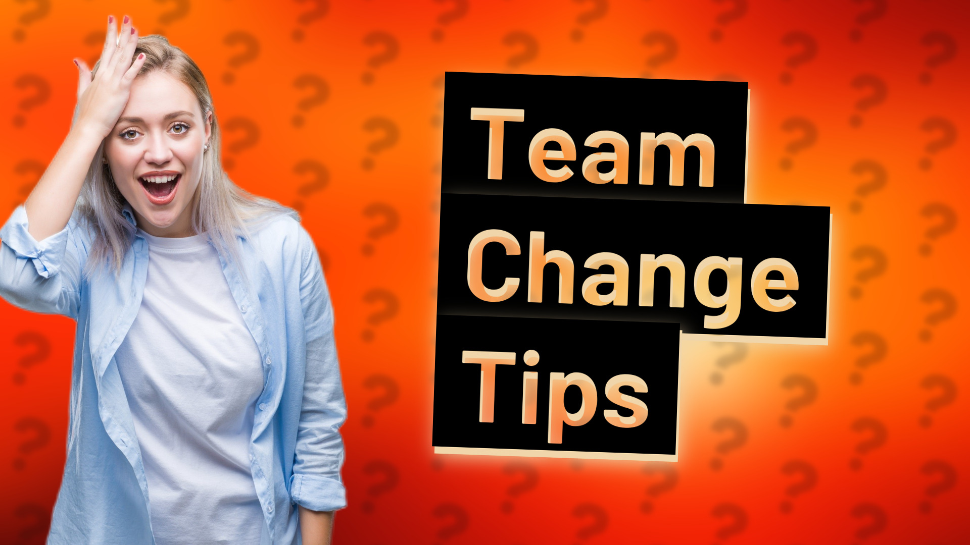 Team Change Tips