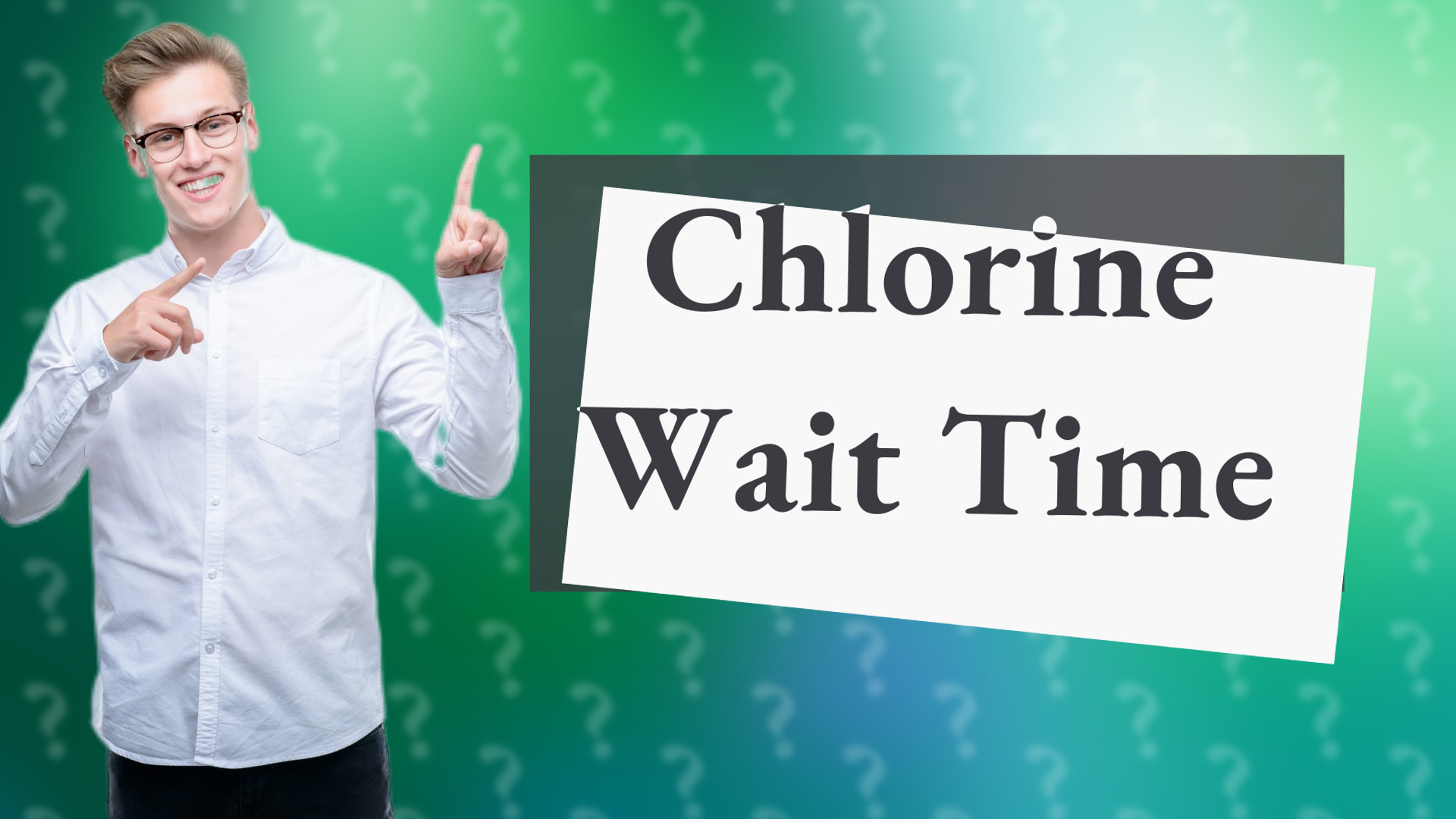 Chlorine Wait Time
