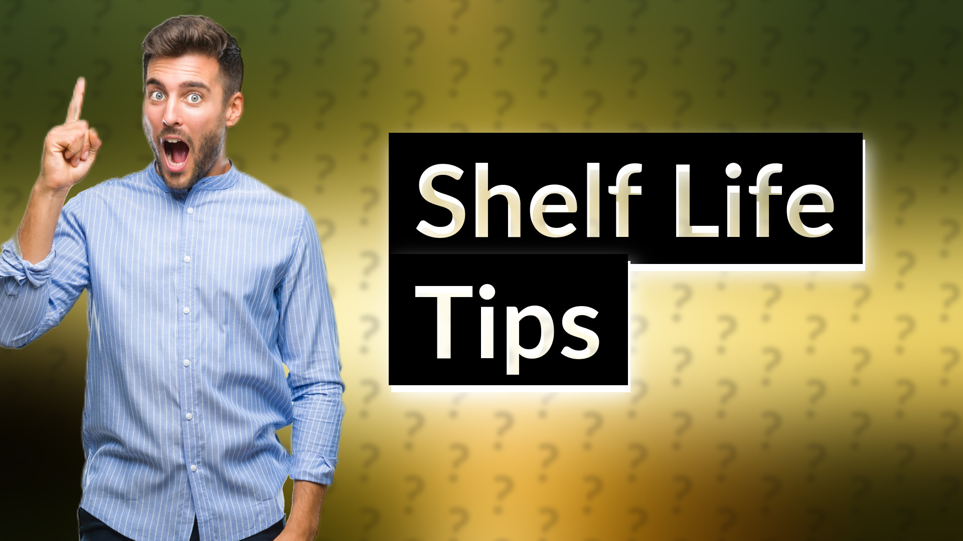 Shelf Life Tips