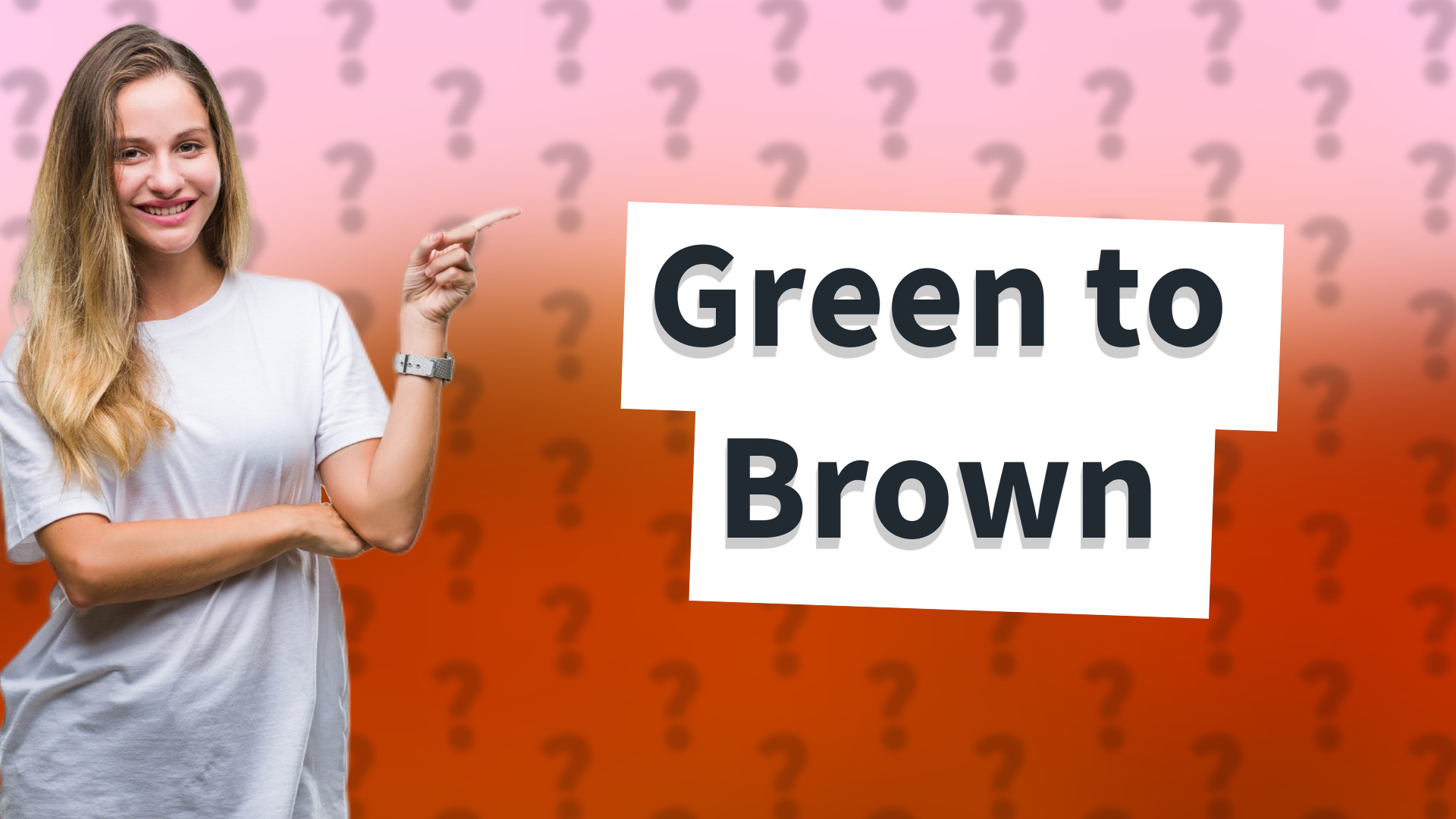 Green to Brown