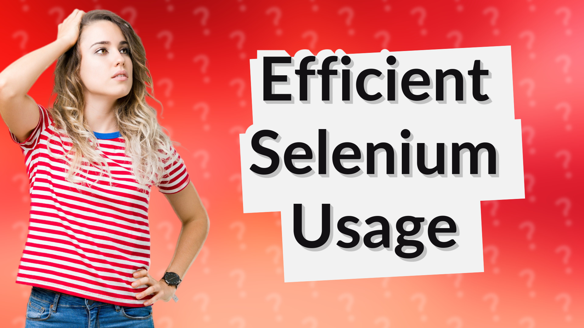 Efficient Selenium Usage