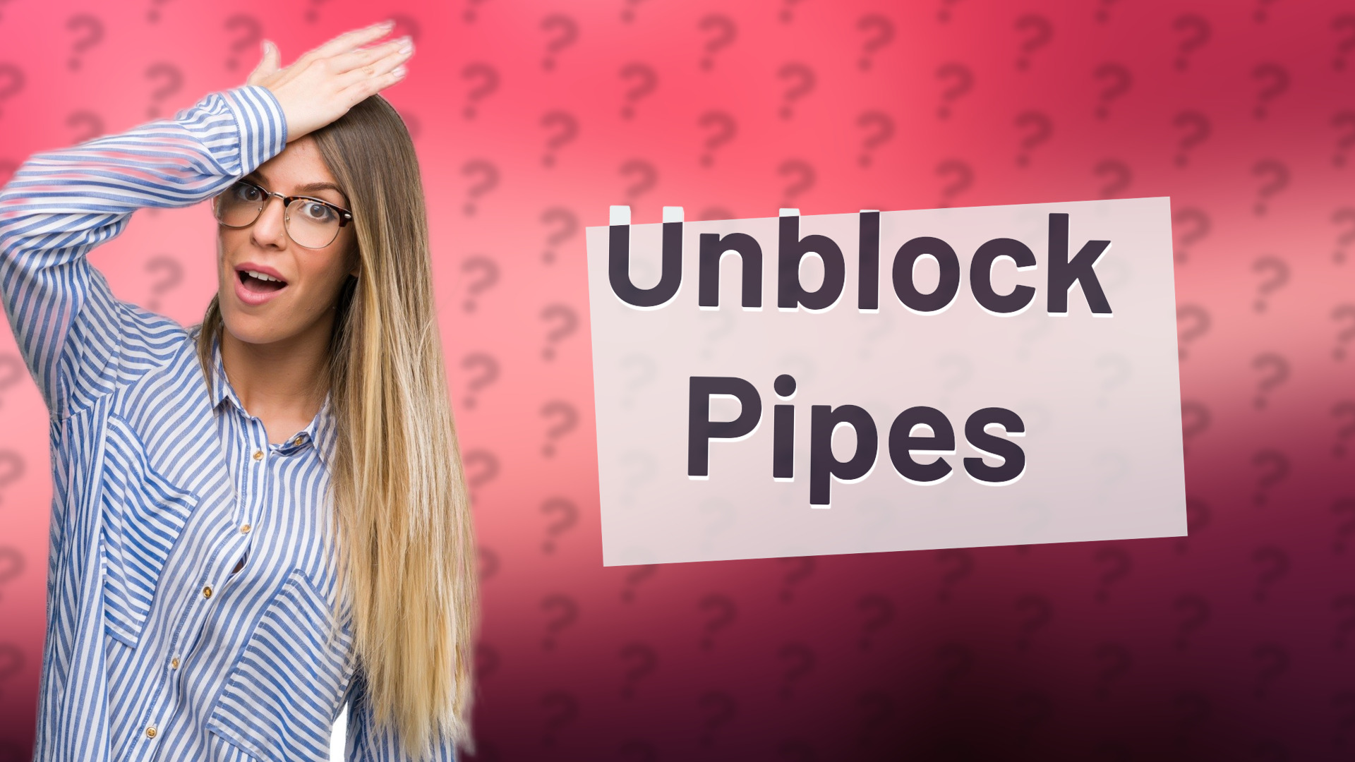Unblock Pipes