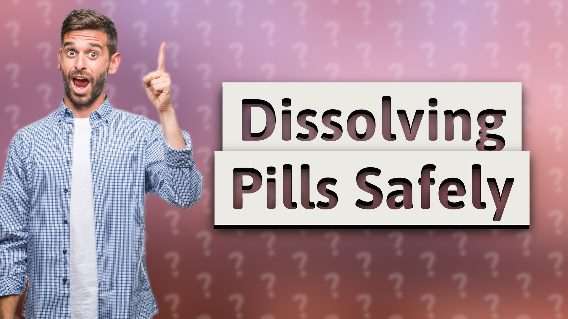 Dissolving Pills Safely