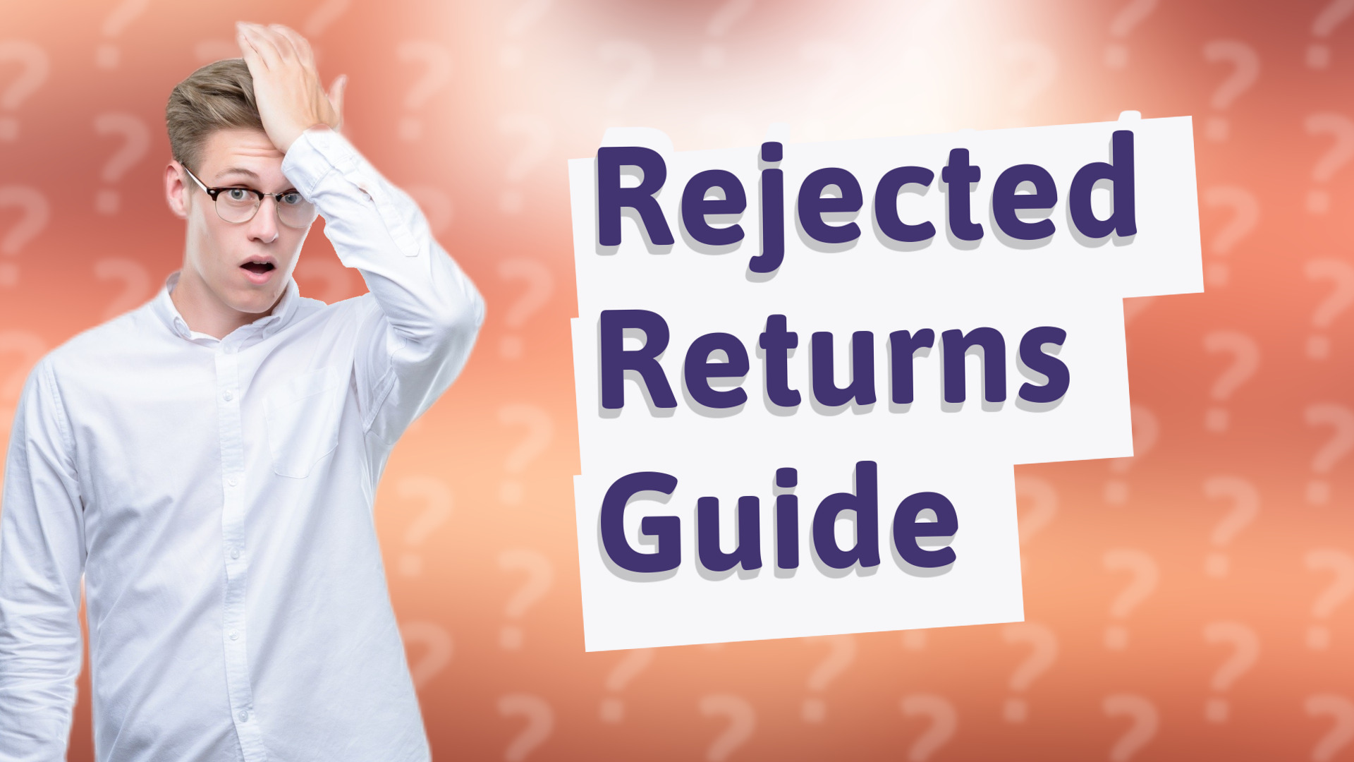 Rejected Returns Guide