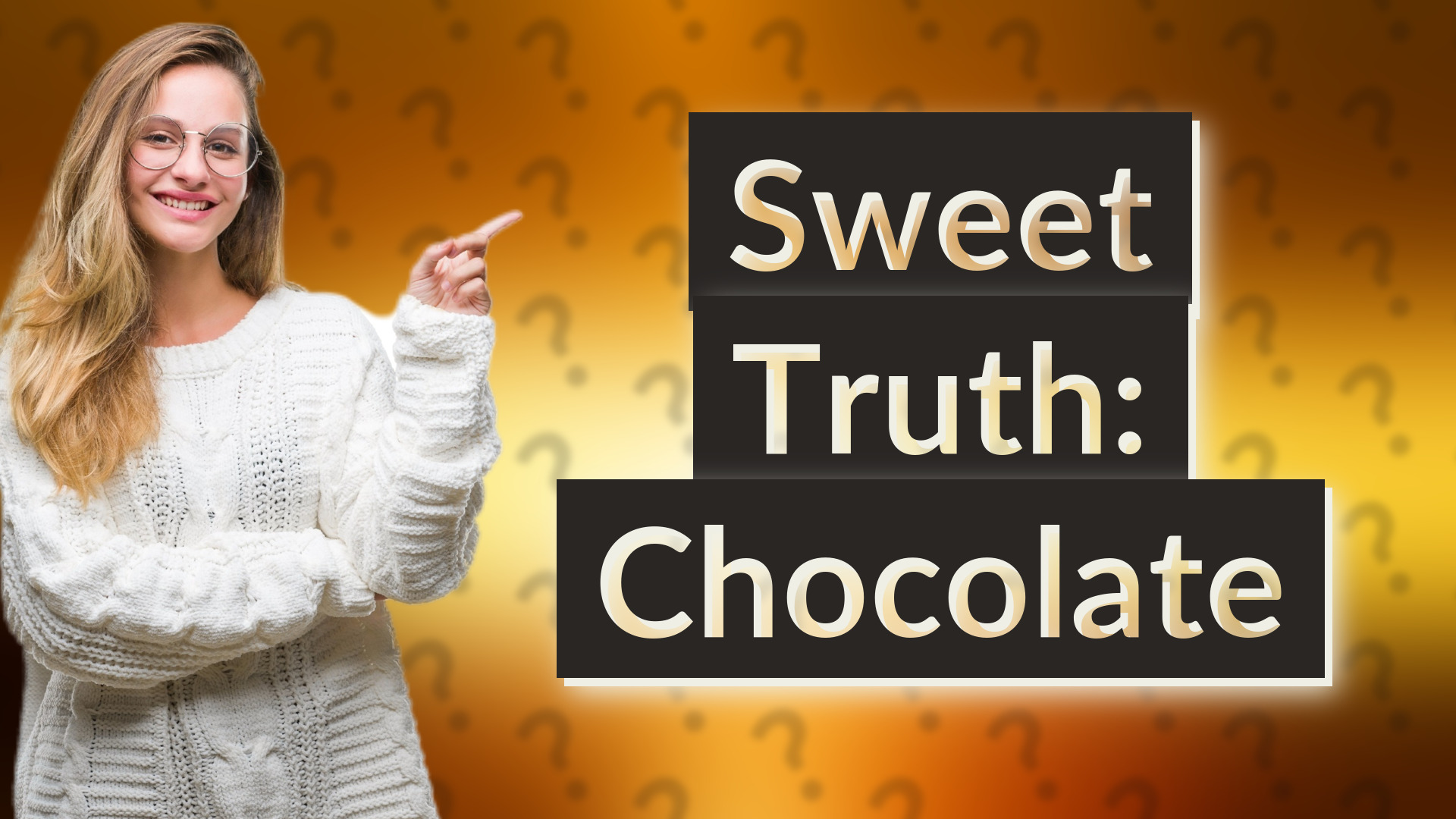 Sweet Truth: Chocolate