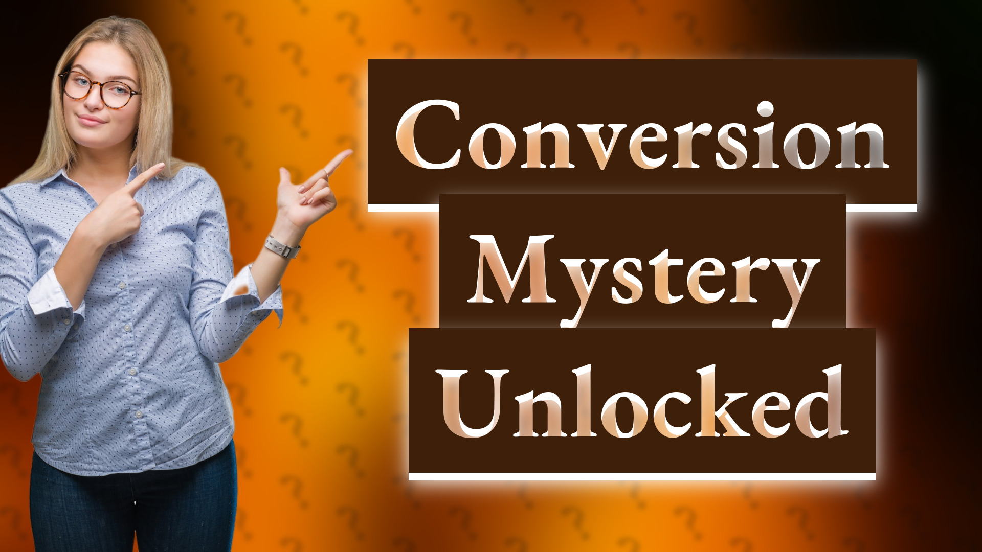 Conversion Mystery Unlocked