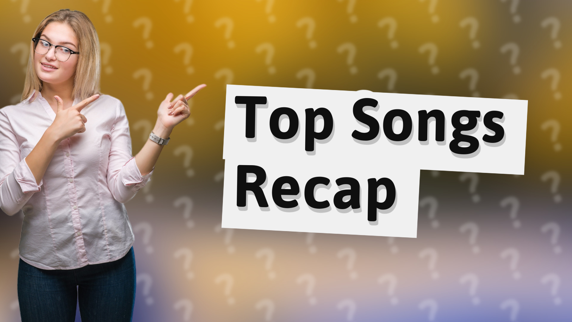 Top Songs Recap