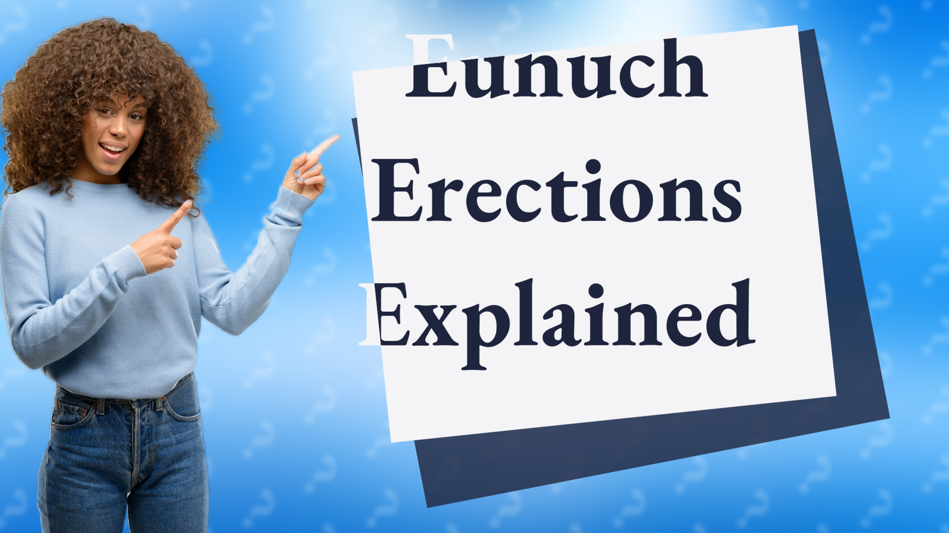 Eunuch Erections Explained