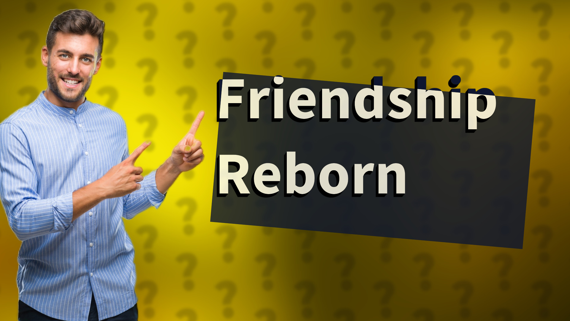 Friendship Reborn