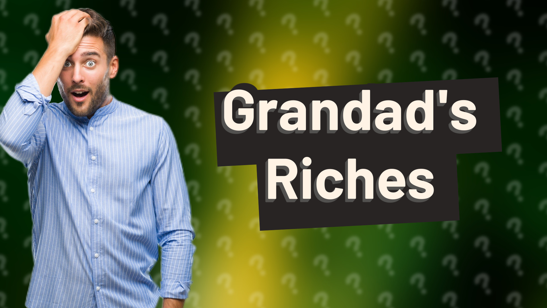 Grandad's Riches