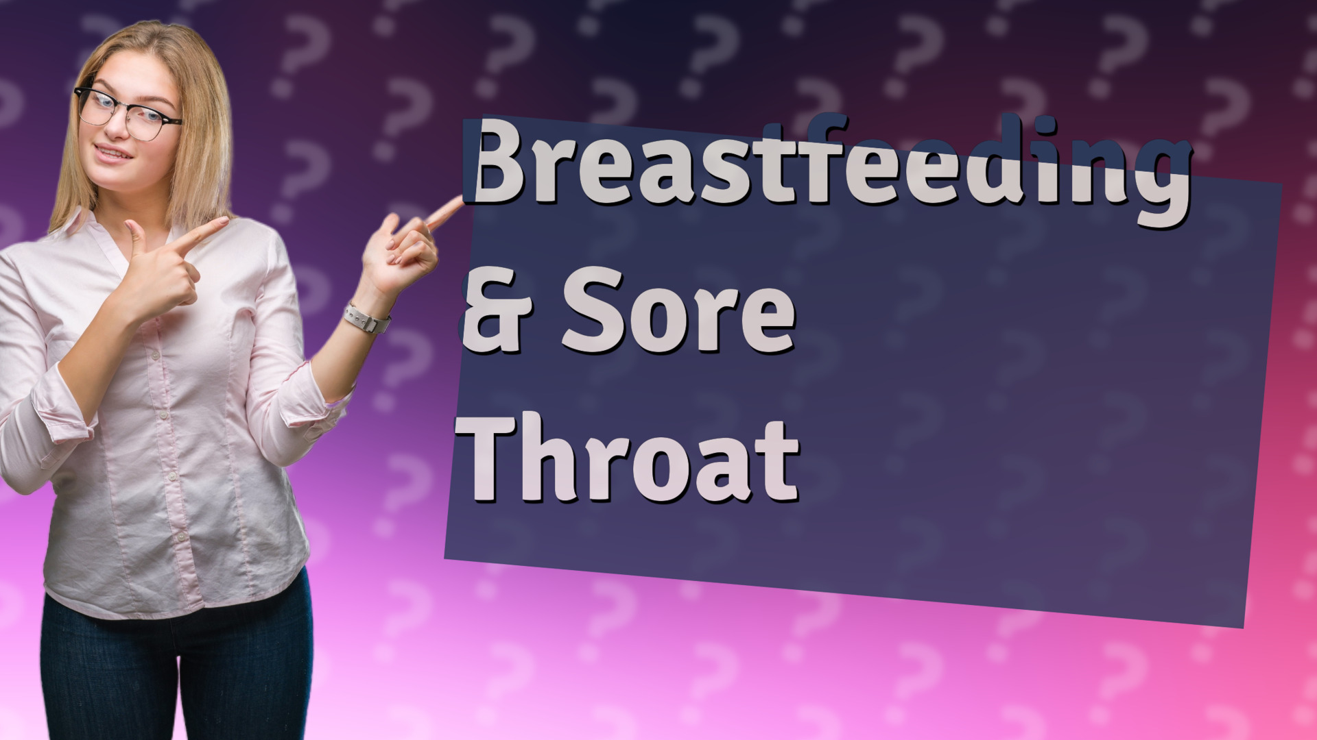 Breastfeeding & Sore Throat
