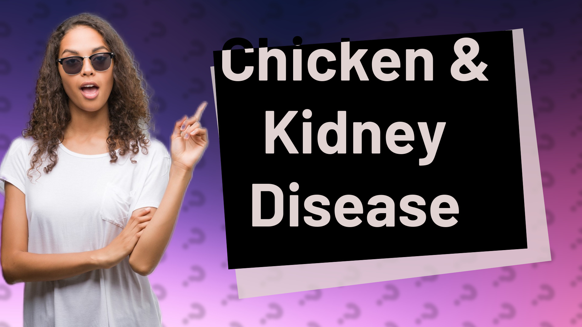 Chicken & Kidney Disease