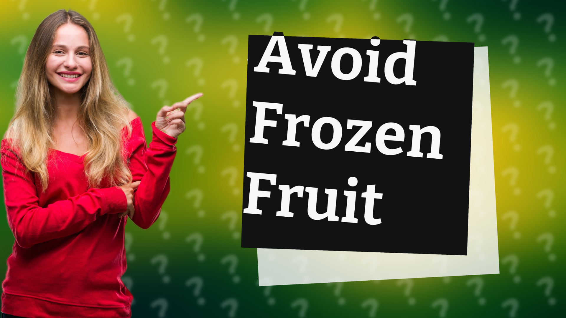 Avoid Frozen Fruit
